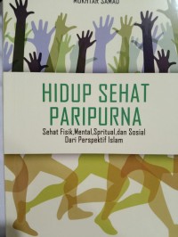 Hidup Sehat Paripurna : sehat Fisik, Mental, Spritual , dan Sosial dari Perspektif Islam