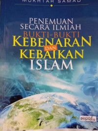 Penemuan Secara Ilmiah Bukti-Bukti Kebenaran dan Kebaikan Islam