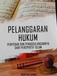 Pelanggaran Hukum : Penyebab dan Penaggulangannya dari Perspektif Islam