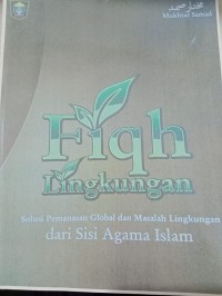 Fiqh Lingkungan Solusi Pemanasan Global dan Lingkungan dari sisi Agama Islam