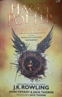 Harry Potter  And The Cursed  Child : Harry Postter dan Anak Terkutuk Bagian Satu dan Dua