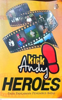 Kick Andy Heroes : para Pahlawan Penembus Batas