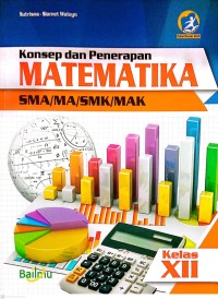 Konsep dan Penerapan Matematika ; SMA/MA/SMK/MAK kelas XII