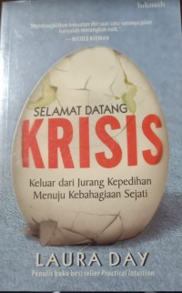 Selamat Datang Krisis : Keluar dari Jurang Kepedihan Menuju Kebahagian Sejati