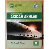 Akidah Akhlak Kelas X : Pendekatan Saintifik Kurikulum 2013