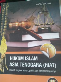 Hukum Islam Asia Tenggara (HIAT): sejarah ringkas, ajaran, politik dan perkembangannya