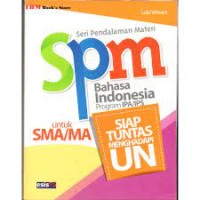 Seri Pendalaman Materi SPM Bahasa Indonesia Program IPA/IPS : Untuk SMA/MA