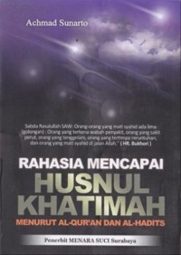 Rahasia Mencapai Husnul Khatimah Menurut Al-Qur'an dan Al-Hadits