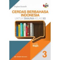 Cerdas Berbahasa Indonesia : Untuk SMA/MA Kelas XII