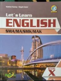 Let's Learn ;English SMA/MA/SMK/MAK Grade X