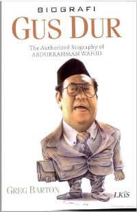 Biografi Gus Dur: The  Authorized Biography of ABDURRAHMAN WAHID