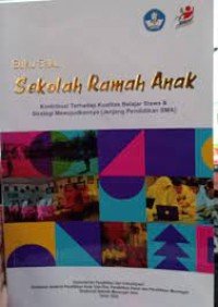 BUKU SAKU SEKOLAH RAMAH ANAK: Konstribusi Terhadap Kualitas Belajar Siswa & Strategi Mewujudkannya (Jenjang Pendidikan SMA)