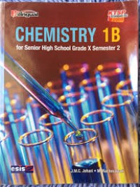 CHEMISTRY 1B : For Senior High School Grade X Semester 2