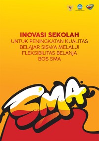 Inovasi sekolah untuk peningkatan kualitas belajar siswa melalui fleksibilitas belanja BOS SMA