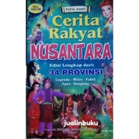 cerita Rakyat Nusantara: edisi lengkap 34 Provinsi