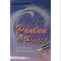 Koleksi Pantun dan Puisi: Kata Mutiara dan Peribahasa