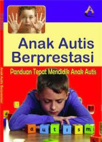 Anak Autis Berprestasi: Panduan Tepat Mendidik Anak Autis