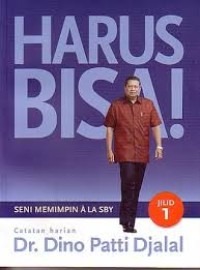 Harus Bisa !: Seni Memimpin Ala SBY