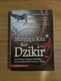 Mengapa Kita Ber Dzikir?: Berteman Dengan Malaikat Bercengkrama Dengan Allah