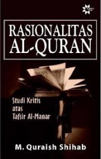 Rasionalitas Al-Quran: Studi Kritis Atas Tafsir Al - Manar