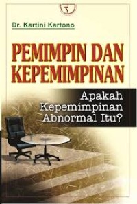 Pemimpin dan Kepemimpinan: Apakah Kepemimpinan Abnormal itu?