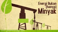 Greeners : Energi Bukan Hanya Minyak