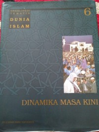 Ensiklopedi Tematis Dunia Islam 6: Dinamika Masa Kini