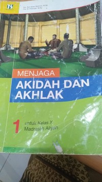 Menjaga Akidah Dan Akhlak : Untuk Kelas X MA