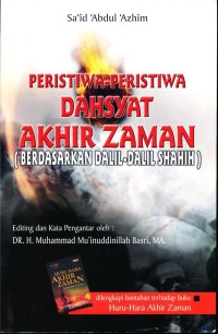 Peristiwa - Peristiwa Dahsyat Akhir Zaman: Berdasarkan Dalil - Dalil Shahih