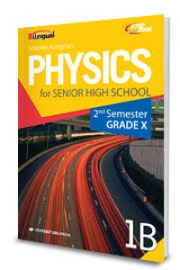 PHYSICS 1B : For Senior High School Grade X Semester 2