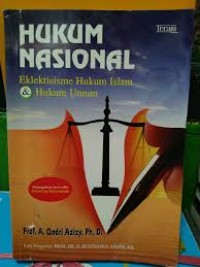 Hukum Nasional: Eklektisisme Hukum Islam dan Hukum Umum