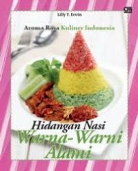 Aroma Rasa Kuliner Indonesia: Hidangan Nasi Warna - Warni Alami