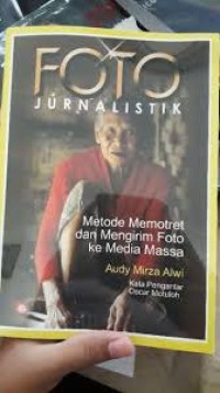 Foto Jurnalistik:  Metode Memotret dan Mengirim Foto ke Media Massa