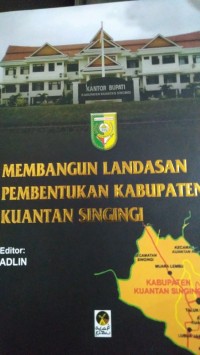 Membangun Landasan Pembentukan Kabupaten Kuantan Singingi