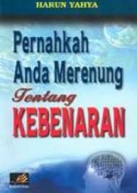 Pernahkah Anda Merenung Tentang KEBENARAN