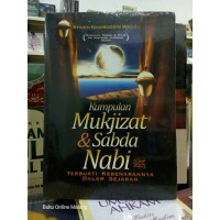 Kumpulan Mukjizat dan Sabda Nabi : Terbukti Kebenarannya Dalam Sejarah