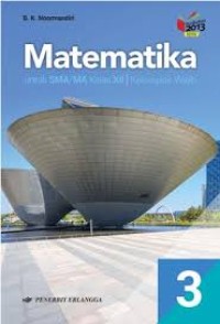Matematika : Untuk SMA/MA Kelas XII Kelompok Wajib