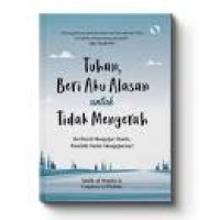 Tuhan, Beri Aku Alasan Untuk Tidak Menyerah