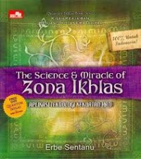 The Science & Miracle of Zona Ikhlas: Aplikasi Teknologi Kekuatan Hati