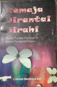 Image of Remaja Dirantai Birahi : Kupas Tuntas Pornografi dalam Perspektif Islam
