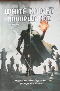 Image of White Knight Manipulation : Ketika Kebaikan Digunakan Sebagi Alat Kontrol